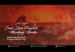 BERKAH PAGI | ENAM DOSA PENYEBAB MASUK NERAKA | UST. ABU HUMAIROH